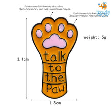 Load image into Gallery viewer, Talk To The Paw Lapel Pin
