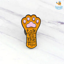 Load image into Gallery viewer, Talk To The Paw Lapel Pin
